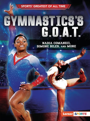 Gymnastics's G.O.A.T.: Nadia Comaneci, Simone Biles, and More by Levit, Joe