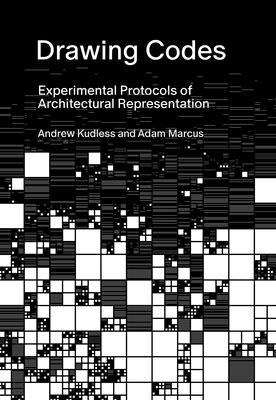 Drawing Codes: Experimental Protocols of Architectural Representation by Kudless, Andrew