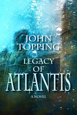 Legacy of Atlantis by Topping, John