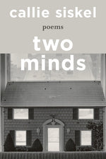 Two Minds: Poems by Siskel, Callie