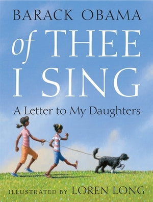 Of Thee I Sing: A Letter to My Daughters by Obama, Barack