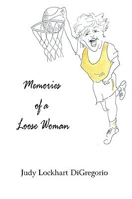 Memories of a Loose Woman by DiGregorio, Judy Lockhart