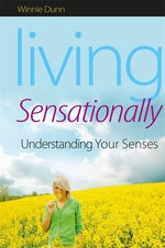 Living Sensationally: Understanding Your Senses by Dunn, Winnie