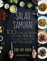 Salad Samurai: 100 Cutting-Edge, Ultra-Hearty, Easy-To-Make Salads You Don't Have to Be Vegan to Love by Romero, Terry Hope