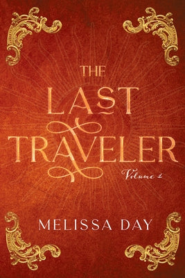 The Last Traveler: Volume 1 by Day, Melissa