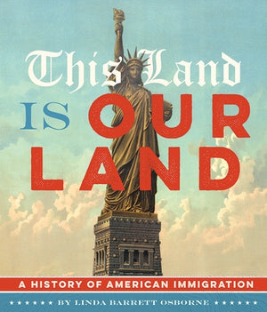 This Land Is Our Land: A History of American Immigration by Osborne, Linda Barrett