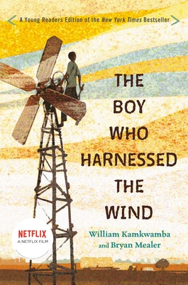 The Boy Who Harnessed the Wind: Young Readers Edition by Kamkwamba, William