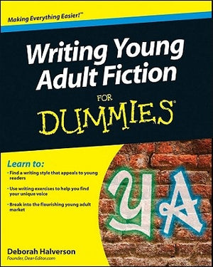 Writing Young Adult Fiction For Dummies by Halverson, Deborah
