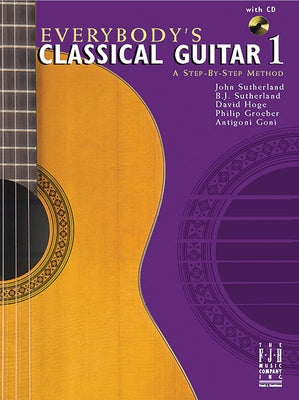 Everybody's Classical Guitar 1 a Step by Step Method by Sutherland, John