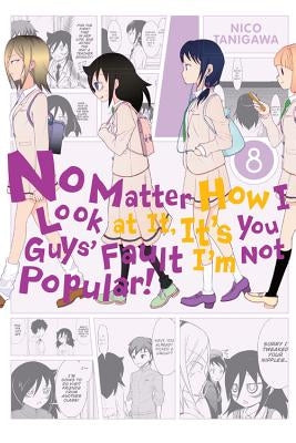 No Matter How I Look at It, It's You Guys' Fault I'm Not Popular!, Volume 8 by Tanigawa, Nico