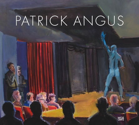 Patrick Angus: Painting and Drawings by Angus, Patrick