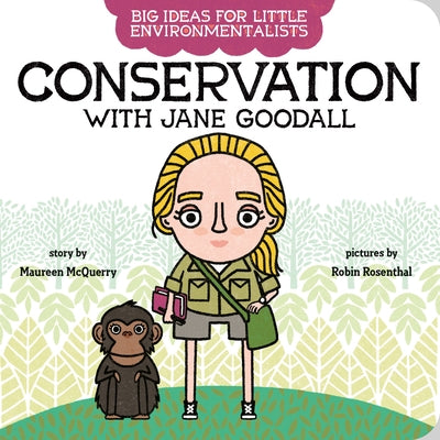 Big Ideas for Little Environmentalists: Conservation with Jane Goodall by McQuerry, Maureen