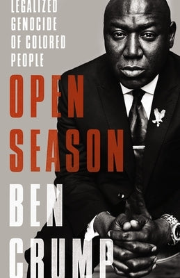 Open Season: Legalized Genocide of Colored People by Crump, Ben