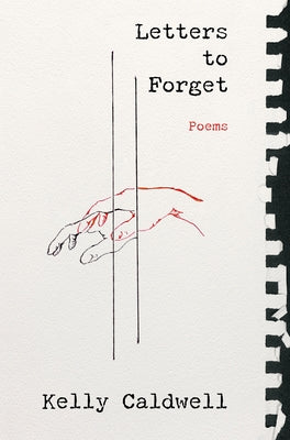 Letters to Forget: Poems by Caldwell, Kelly