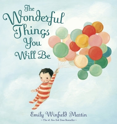 The Wonderful Things You Will Be by Martin, Emily Winfield