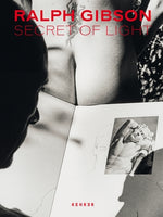 Ralph Gibson. Secret of Light by Gibson, Ralph