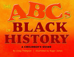 The Abc's of Black History: A Children's Guide by Thompson, Craig