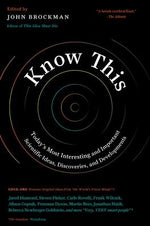 Know This: Today's Most Interesting and Important Scientific Ideas, Discoveries, and Developments by Brockman, John