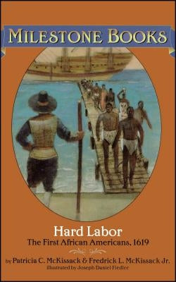 Hard Labor: The First African Americans, 1619 by McKissack, Patricia C.