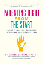 Parenting Right from the Start: Laying a Healthy Foundation in the Baby and Toddler Years by Lapointe, Vanessa