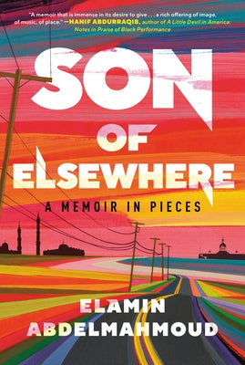 Son of Elsewhere: A Memoir in Pieces by Abdelmahmoud, Elamin