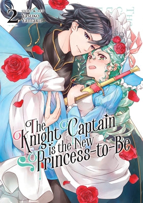 The Knight Captain Is the New Princess-To-Be Vol. 2 by Yamaru, Yasuko