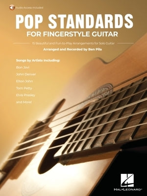 Pop Standards for Fingerstyle Guitar: 15 Beautiful and Fun-To-Play Arrangements for Solo Guitar Arranged & Recorded by Ben Pila - Book with Online Aud by Pila, Ben