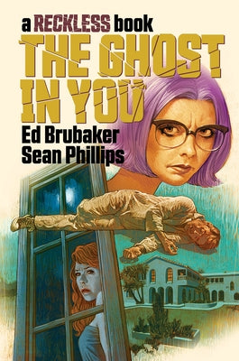 The Ghost in You: A Reckless Book by Brubaker, Ed