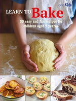 Learn to Bake: 35 Easy and Fun Recipes for Children Aged 7 Years + by Akass, Susan