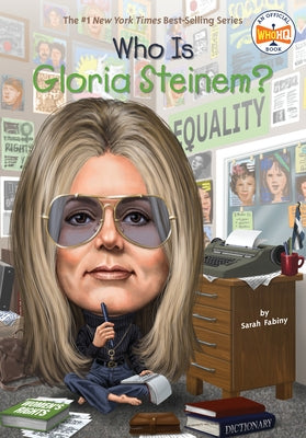 Who Is Gloria Steinem? by Fabiny, Sarah