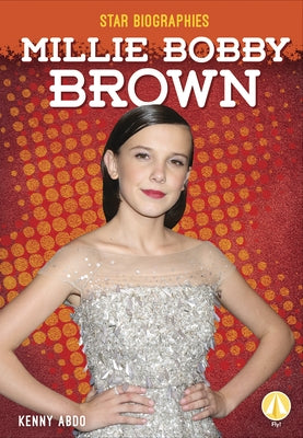 Millie Bobby Brown by Abdo, Kenny