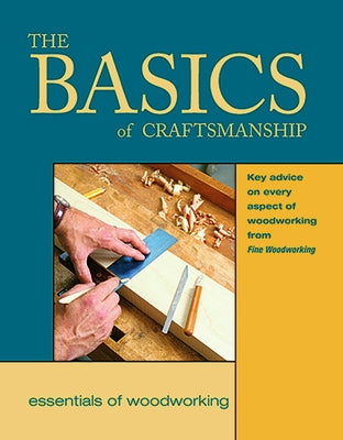 The Basics of Craftsmanship by Editors of Fine Woodworking