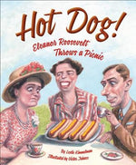 Hot Dog! Eleanor Roosevelt Throws a Picnic by Kimmelman, Leslie