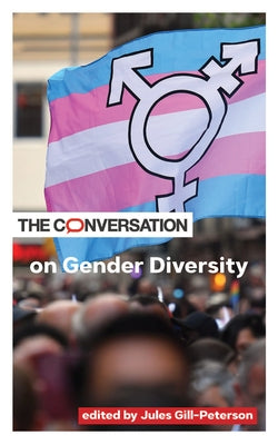 The Conversation on Gender Diversity by Gill-Peterson, Jules