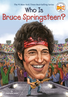 Who Is Bruce Springsteen? by Sabol, Stephanie