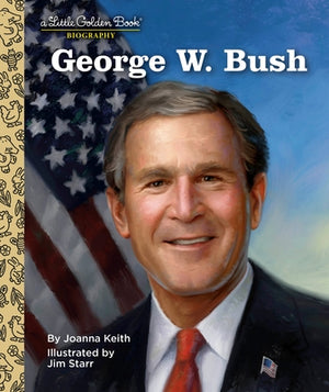 George W. Bush: A Little Golden Book Biography by Keith, Joanna