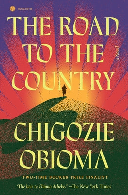 The Road to the Country by Obioma, Chigozie