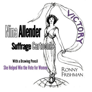 Nina Allender, Suffrage Cartoonist by Frishman, Ronny