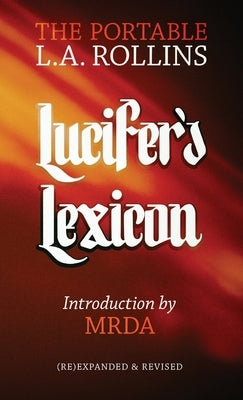 Lucifer's Lexicon: The Portable L.A. Rollins by Rollins, L. a.