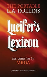 Lucifer's Lexicon: The Portable L.A. Rollins by Rollins, L. a.