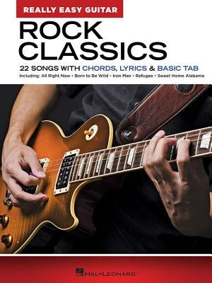 Rock Classics - Really Easy Guitar Series: 22 Songs with Chords, Lyrics & Basic Tab by Hal Leonard Corp