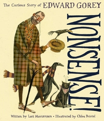 Nonsense!: The Curious Story of Edward Gorey by Mortensen, Lori
