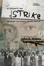 Students on Strike: Jim Crow, Civil Rights, Brown, and Me by Stokes, John A.