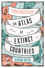 An Atlas of Extinct Countries by Defoe, Gideon