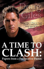 A Time to Clash: Papers from a Provocative Pastor by Giles, Doug