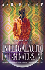 Intergalactic Exterminators, Inc by Bishop, Ash