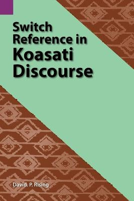 Switch Reference in Koasati Discourse by Rising, David P.