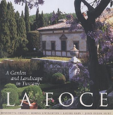 La Foce: A Garden and Landscape in Tuscany by Origo, Benedetta