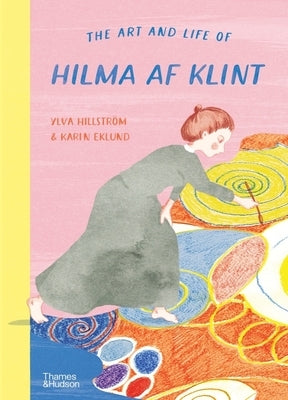 The Art and Life of Hilma AF Klint by Hillstr&#246;m, Ylva