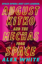 August Kitko and the Mechas from Space by White, Alex